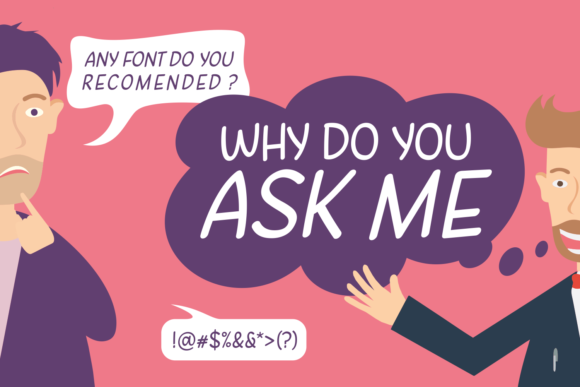 Why Do You Ask Me: A Playful Typeface for Bold Marketing